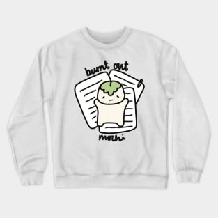 Burnt out mochi Crewneck Sweatshirt